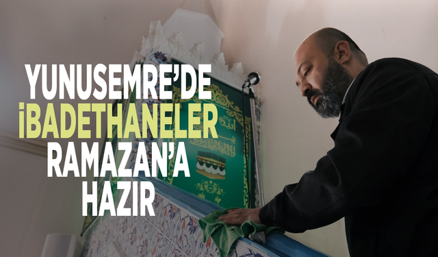 Yunusemre’de ibadethaneler Ramazan’a hazır