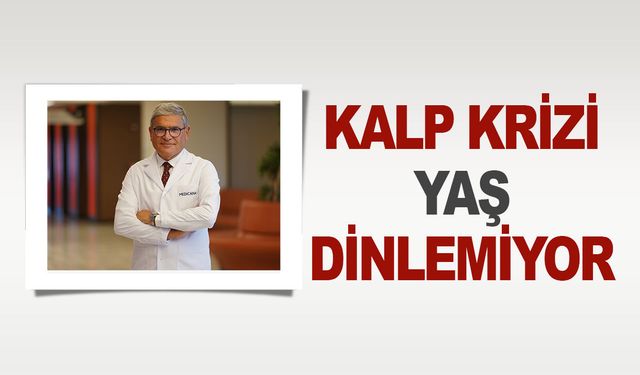 Kalp krizi yaş dinlemiyor