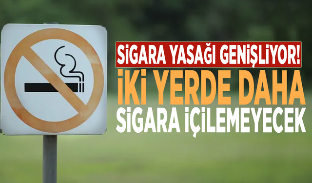 Sigara yasağı genişliyor! İki yerde daha sigara içilemeyecek
