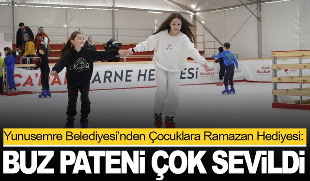 Yunusemre Belediyesi’nden Çocuklara Ramazan Hediyesi: Ücretsiz Buz Pateni