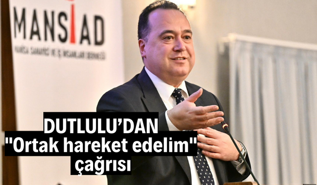 Dutlulu'dan "Ortak hareket edelim" çağrısı