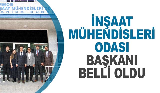 İnşaat Mühendisleri Odası Manisa Şubesi’nde yeni başkan seçildi