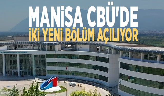 Manisa CBÜ'de iki yeni bölüm açılıyor