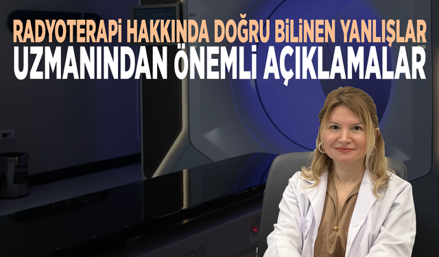 Radyoterapi hakkında doğru bilinen yanlışlar... Uzmanından önemli açıklamalar