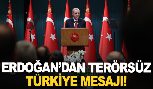 Cumhurbaşkanı Erdoğan'dan terörsüz tükiye mesajı