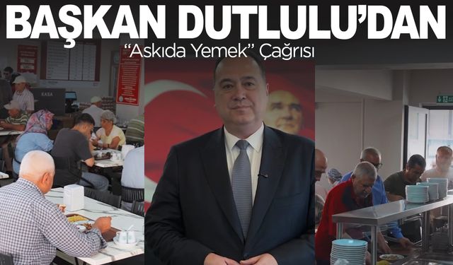 Başkan Dutlulu’dan “Askıda Yemek” Çağrısı