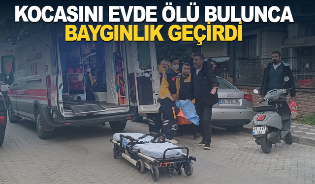 Kocasını evde ölü bulunca baygınlık geçirdi: Yakınları ulaşamayınca itfaiyeyi aradı