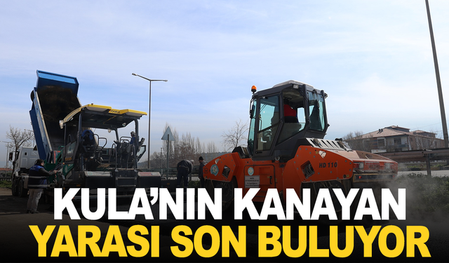Kula’da Yıllardır Kanayan Yara Son Buluyor