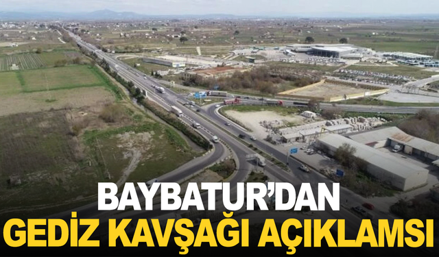 Baybatur'dan Gediz Köprülü Kavşağı açıklaması