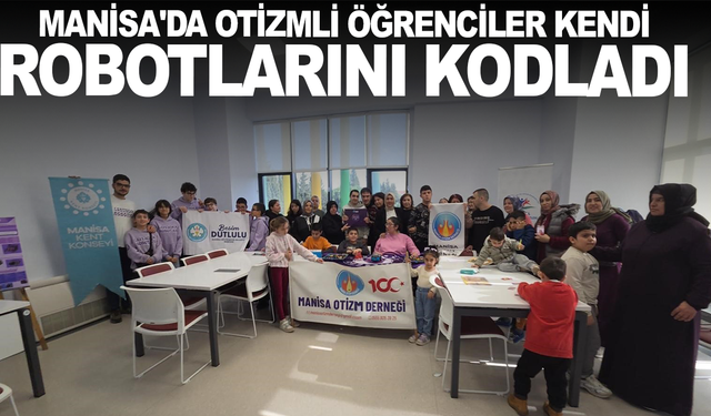 Manisa'da otizmli öğrenciler kendi robotlarını kodladı