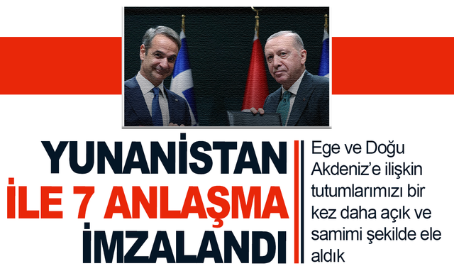 Türkiye ile Yunuanistan arasında 7 anlaşma imzalandı