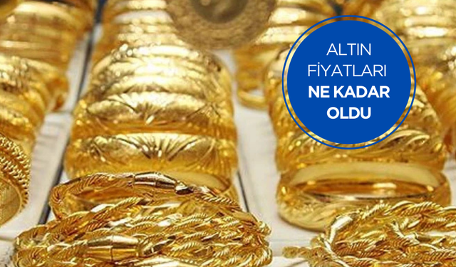 Altın fiyatları ne kadar oldu? İşte detaylar...