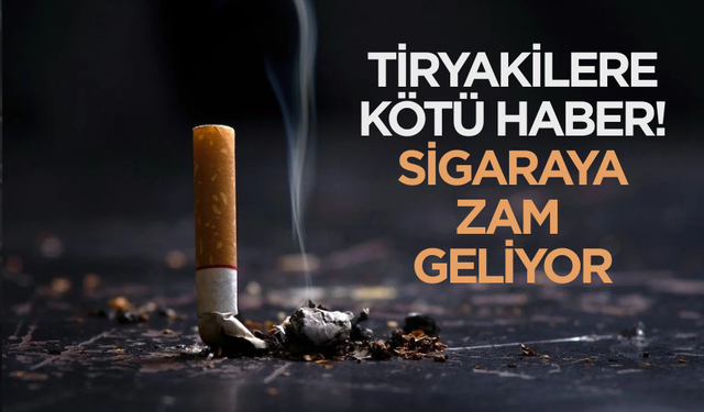 Sigaraya zam geliyor