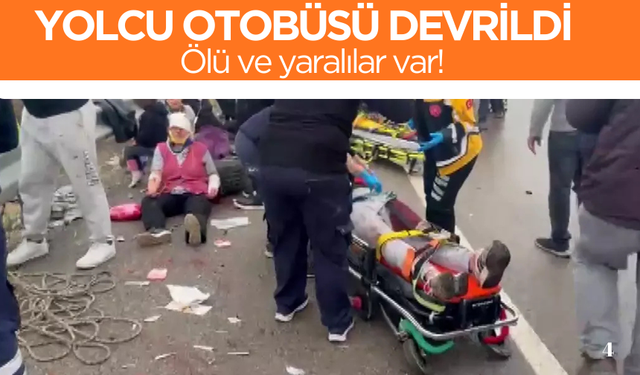 Yolcu otobüsü devrildi: Ölü ve yaralılar var