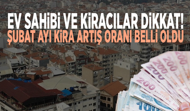 Ev sahibi ve kiracılar dikkat! Şubat ayı kira artış oranı belli oldu