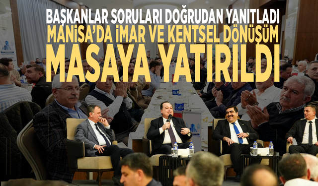 Başkanlar soruları doğrudan yanıtladı: Manisa’da imar ve kentsel dönüşüm masaya yatırıldı