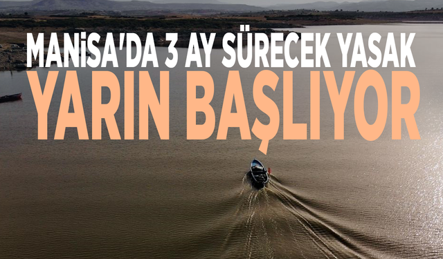Manisa'da 3 ay sürecek yasak yarın başlıyor