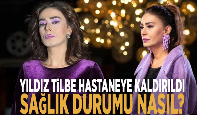 Yıldız Tilbe hastaneye kaldırıldı... Sağlık durumu nasıl?