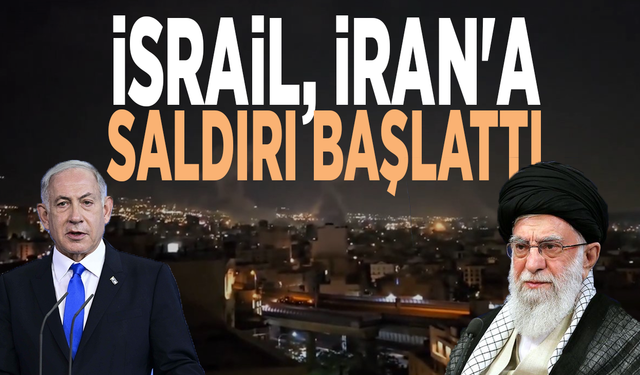 İsrail, İran'a saldırı başlattı
