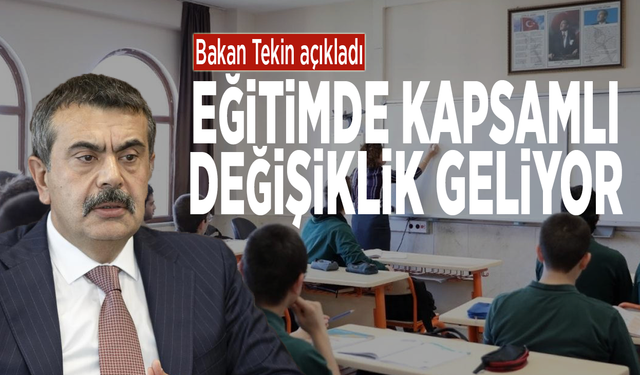 Bakan Tekin açıkladı... Eğitimde kapsamlı değişiklik geliyor