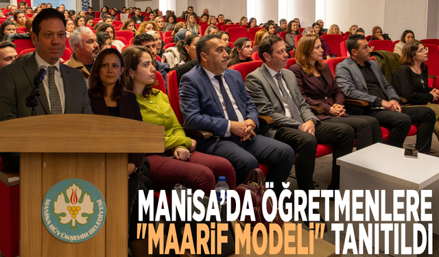 Manisa’da öğretmenlere "Maarif Modeli" tanıtıldı