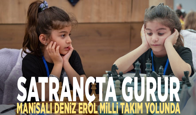 Satrançta gurur... Manisalı Deniz Erol milli takım yolunda