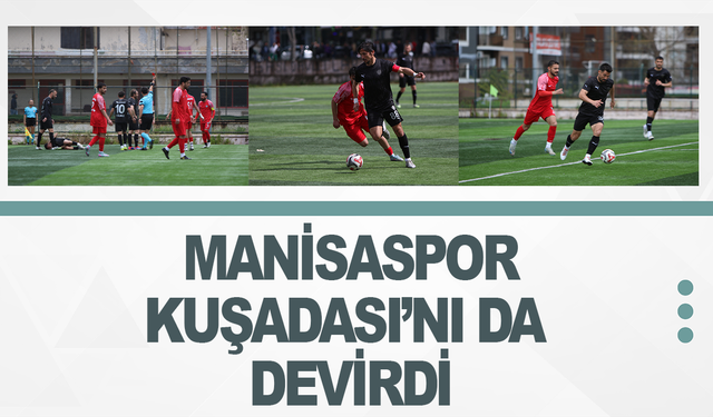 Manisaspor Kuşadasıspor'u da devirdi
