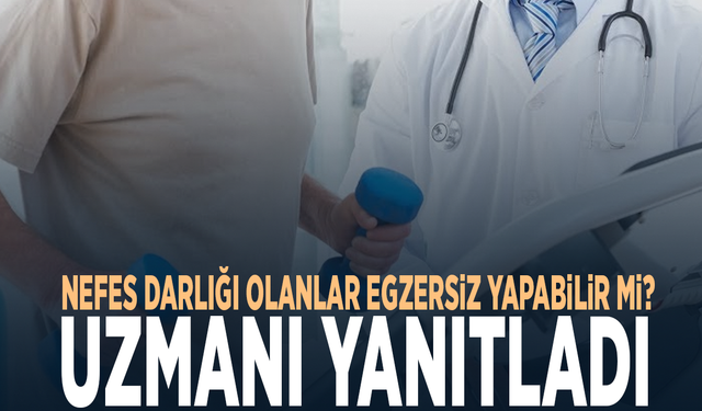 Nefes darlığı olanlar egzersiz yapabilir mi? Uzmanı yanıtladı