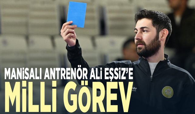 Manisalı Antrenör Ali Eşsiz’e milli görev