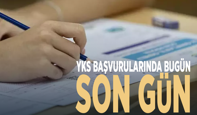 YKS başvurularında bugün son gün