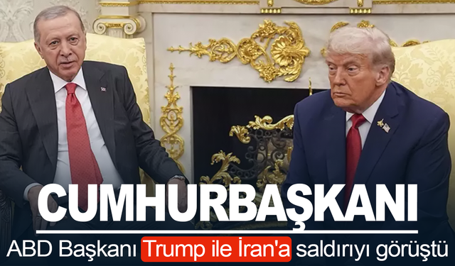 Cumhurbaşkanı Erdoğan, ABD Başkanı Trump ile İran'a saldırıyı görüştü