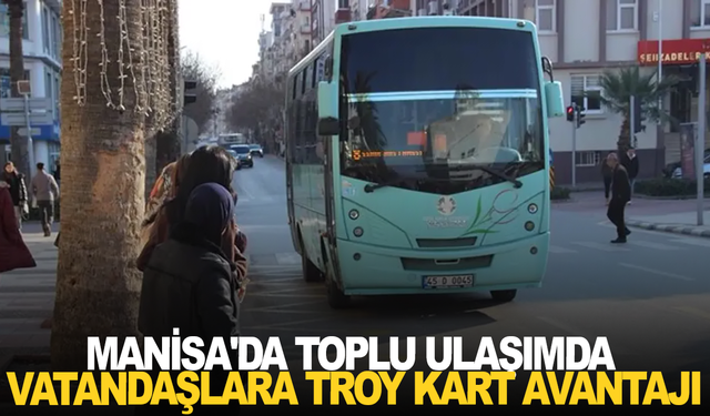 Manisa'da Toplu Ulaşımda Vatandaşlara TROY Kart Avantajı