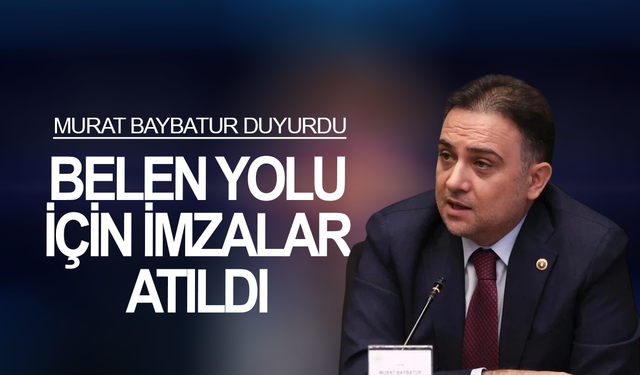 Murat Baybatur duyurdu: Belen yolu için imzalar atıldı