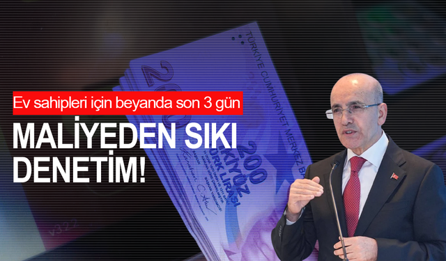Maliye’den sıkı denetim: Ev sahipleri için beyanda son 3 gün