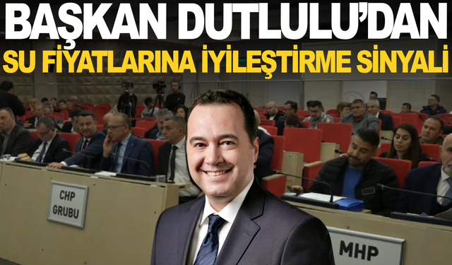 Başkan Dutlulu'dan Su Ücretlerine İyileştirme Sinyali