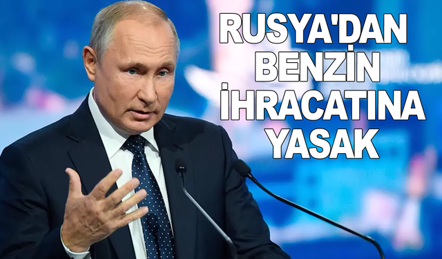 Rusya'dan benzin ihracatına yasak