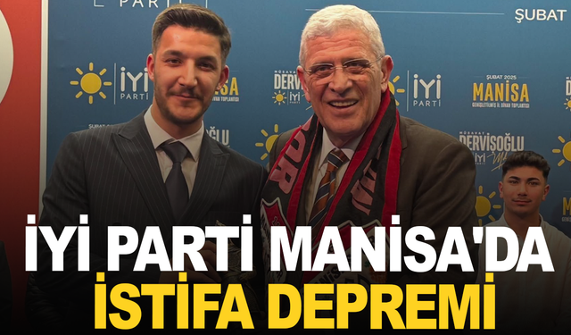 İYİ Parti Manisa'da istifa depremi