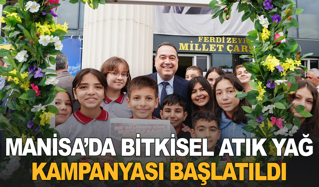 Manisa’da Bitkisel Atık Yağ Kampanyası Başlatıldı