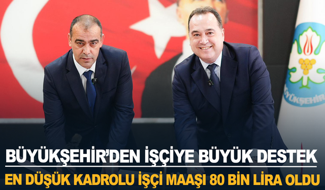 Manisa Büyükşehir’den İşçiye Büyük Destek:En düşük kadrolu işçi maaşı 80 bin lira oldu