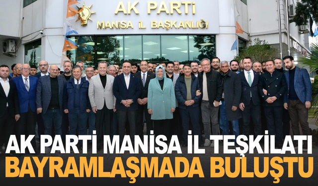 AK Parti Manisa İl Teşkilatı Bayramlaşma Programında Buluştu