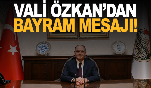 Vali Özkan'dan bayram mesajı