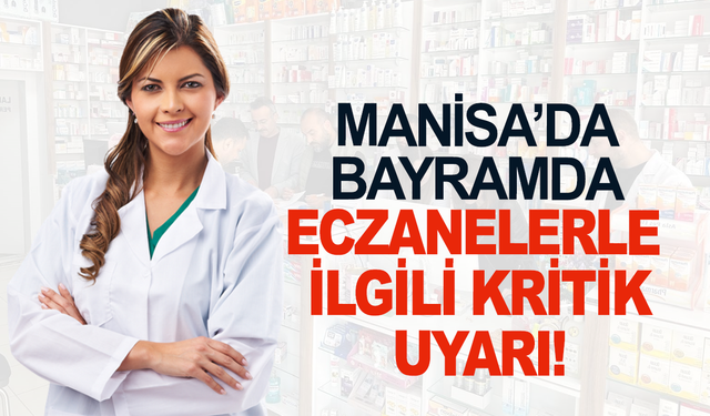 Manisa'da eczaneler bayramda kapalı olacak! İşte detaylar...