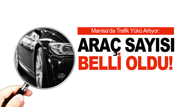 Manisa’da Araç Sayısında Rekor Artış