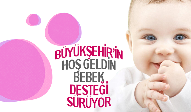Manisa Büyükşehir Belediyesi’nden “Hoş Geldin Bebek” Desteği