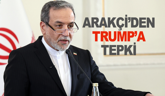 Arakçi'den Trump'a tepki