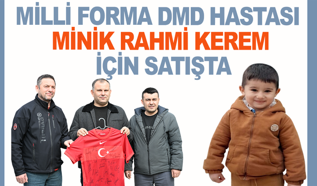 Milli forma DMD hastası minik Rahmi Kerem için satışta