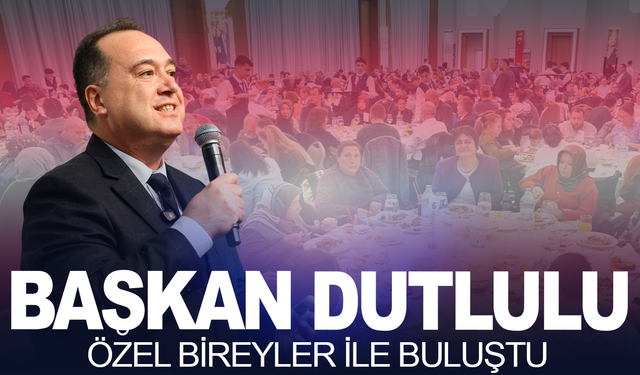 Başkan Dutlulu, özel bireyler ile buluştu