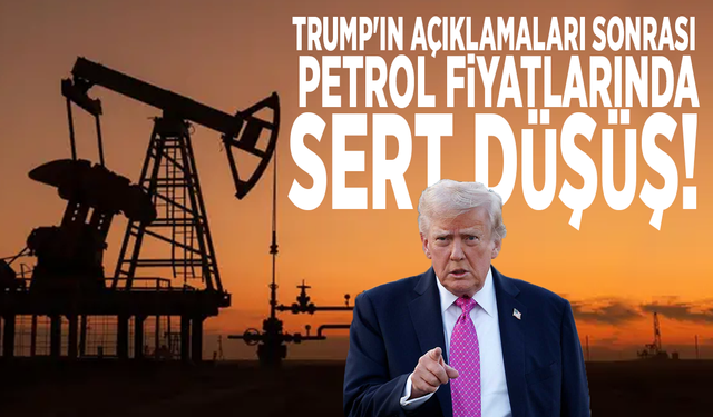 Trump'ın açıklamaları sonrası petrol fiyatlarında sert düşüş