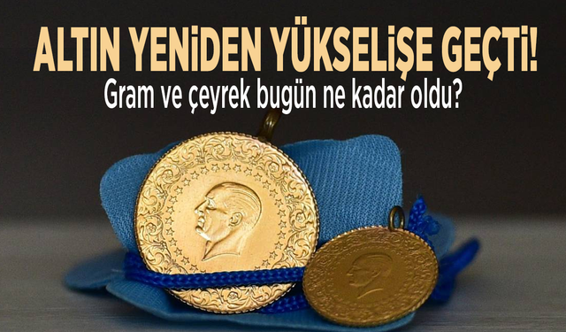 Altın yeniden yükselişe geçti!