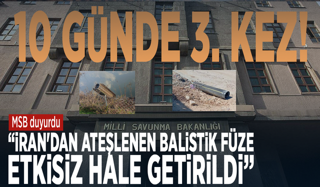 MSB duyurdu: İran'dan ateşlenen balistik füze etkisiz hale getirildi
